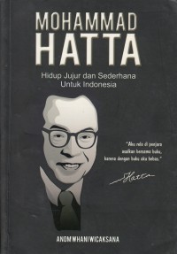 Mohammad Hatta : Hidup Jujur dan Sederhana untuk Indonesia