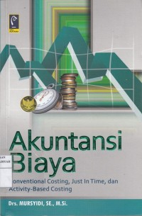 Akuntansi Biaya : Conventional Costing, Just in Time, dan Activity-Based Costing