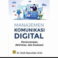 Manajemen Komunikasi Digital : Perencanaan, Aktivitas, Dan Evaluasi