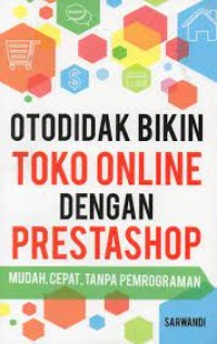 Otodidak Bikin Toko Online Dengan Prestashop : Mudah, Cepat, Tanpa Pemrograman