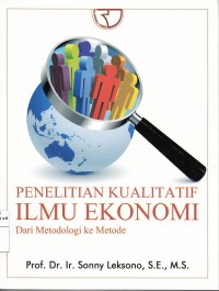 Penelitian Kualitatif Ilmu Ekonomi: Dari Metodologi Ke Metode