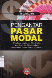 Pengantar Pasar Modal : Panduan bagi Para Akademisi dan Praktisi dalam Memahami Pasar Modal Indonesia