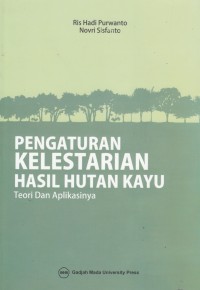 Pengaturan Kelestarian Hasil Hasil Hutan Kayu: Teori dan Aplikasinya