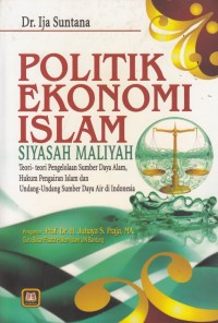 Politik Ekonomi Islam Siyasah Maliyah : Teori-teori Pengelolaan Sumber Daya Alam, Hukum Pengairan Islam dan Undang-undang Sumber Daya Air di Indonesia