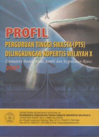 Profil Perguruan Tinggi Swasta (PTS) Dilingkungan Kopertis Wilayah X (Sumatera Barat Riau, Jambi, dan Kepulauan Riau) 2007