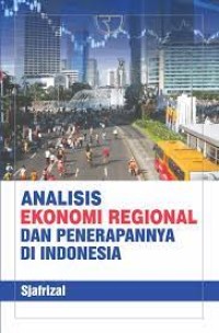 Analisis Ekonomi Regional Dan Penerapannya Di Indonesia