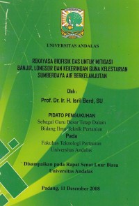 Rekayasa Biofisik Das Untuk Mitigasi Banjir, Longsor Dan Kekeringan Guna Kelestarian Sumberdaya Air Berkelanjutan