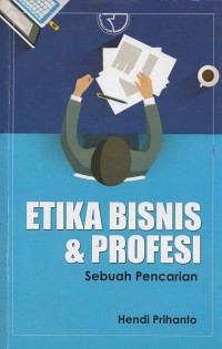 Etika Bisnis Dan Profesi: Sebuah Pencarian