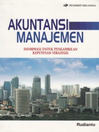 AKUNTANSI MANAJEMEN INFORMASI UNTUK PENGAMBILAN KEPUTUSAN STRATEGIS