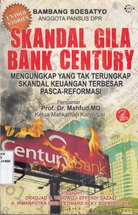 Skandal Gila Bank Century Mengungkap yang Tak Terungkap Skandal Keuangan Terbesar Pasca-Reformasi