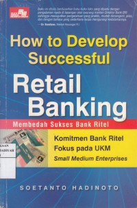 How To Develop Successful Retail Banking ; Membedah Bank Ritel