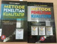 Metode Penelitian Kualitatif : Untuk Penelitian yang Bersifat Eksploratif, Enterpretif, Interaktif dan Konstruktif