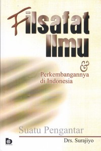 Filsafat Ilmu : dan Perkembangannya di Indonesia