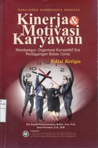 Manajemen Sumber Daya Manusia : Kinerja dan Motivasi Karyawan Membangun Organisasi Kompetitif Era Perdagangan Bebas Dunia