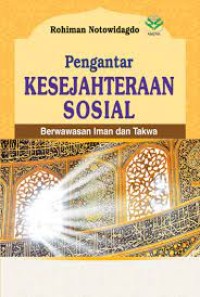 Pengantar Kesejahteraan Sosial : Berwawasan Iman dan Takwa