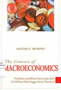 The Genesis of Macroeconomics : Pemikiran-pemikiran Baru Mulaqi dari Sir William hingga Henry Thornton