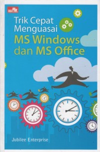 Trik Cepat Menguasai MS Windows dan MS Office