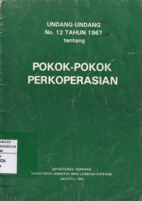 Undang-Undang No12 Tahun 1967 Tentang Pokok Pokok Perkoperasian