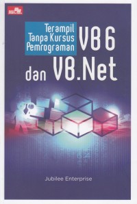 Terampil Tanpa Kursus Pemrograman VB 6 dan VB. Net