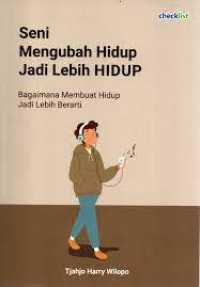 Seni Mengubah Hidup Jadi Lebih Hidup