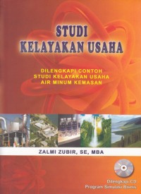 Studi Kelayakan Usaha : Dilengkapi Contoh Studi Kelayakan Usaha Air Minum Kemasan