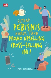 Setiap Pebisnis Harus Tau Promosi Upselling Cross - Selling Ini !